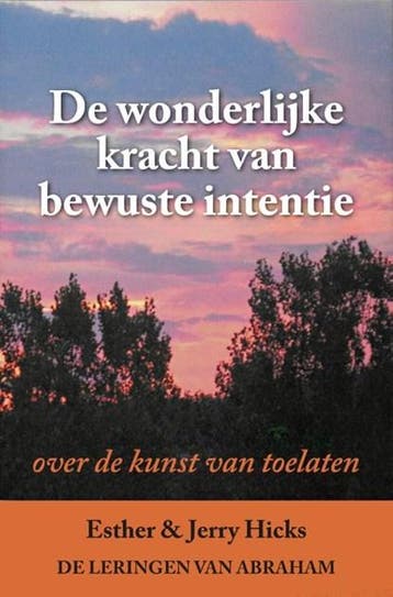 De wonderlijke kracht van bewuste intentie | 9789075636666 |, Ophalen of Verzenden, Zo goed als nieuw, Esther Hicks ; Jerry Hicks