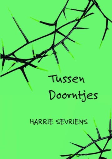 Tussen Doorntjes | Harrie Sevriens | Nieuw, Ophalen of Verzenden, Nieuw, Harrie Sevriens