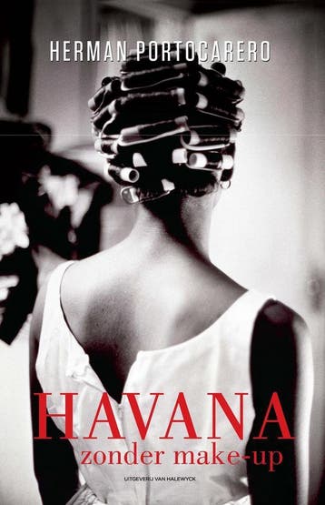 Havana zonder make-up - Portocarero Herman 9789461314734, Verzenden, Zo goed als nieuw, Portocarero Herman