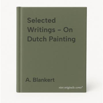Selected Writings - On Dutch Painting - A. Blankert, Verzenden, Gelezen, A. Blankert