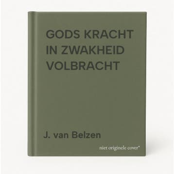 GODS KRACHT IN ZWAKHEID VOLBRACHT - J. van Belzen, Boeken, Verzenden, Gelezen, J. van Belzen
