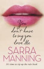 You Dont Have to Say You Love Me 9780552163293, Boeken, Verzenden, Gelezen, Sarra Manning