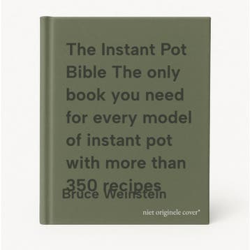 The Instant Pot Bible The only book you need for every model, Boeken, Verzenden, Gelezen, Bruce Weinstein