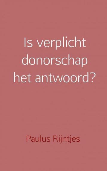 9789402179156 Is verplicht donorschap het antwoord?, Verzenden, Nieuw, Paulus Rijntjes