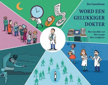 Word een gelukkiger dokter - Ilse Ganzeboom 9789490969301, Boeken, Verzenden, Zo goed als nieuw, Ilse Ganzeboom