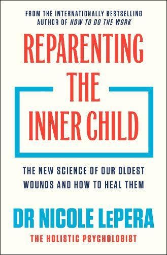 Reparenting The Inner Child | Nicole Lepera, Boeken, Overige Boeken, Nieuw, Ophalen of Verzenden