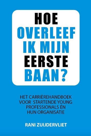 Hoe overleef ik mijn eerste baan? 9789493187184, Boeken, Verzenden, Gelezen, Rani Zuijdervliet