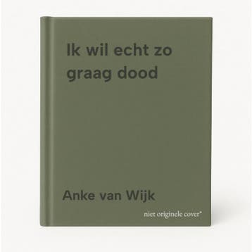 Ik wil echt zo graag dood - Anke van Wijk 9789493127487, Verzenden, Gelezen, Anke van Wijk