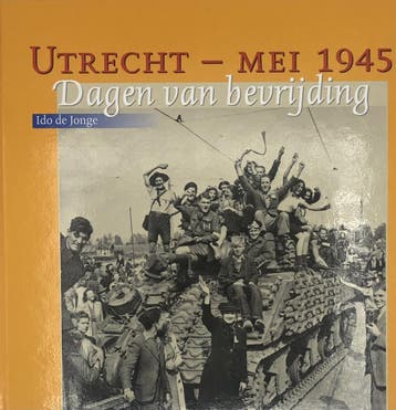Utrecht - mei 1945 9789077030219 I. de Jonge, Verzenden, Zo goed als nieuw, I. de Jonge