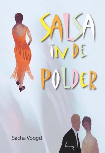 Salsa in de Polder - Sacha Voogd 9789492010056, Verzenden, Gelezen, Sacha Voogd