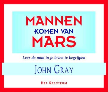 Mannen komen van Mars 9789027472281 John Gray, Boeken, Verzenden, Zo goed als nieuw, John Gray