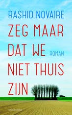 Zeg maar dat we niet thuis zijn 9789041425799 Rashid Novaire, Verzenden, Zo goed als nieuw, Rashid Novaire