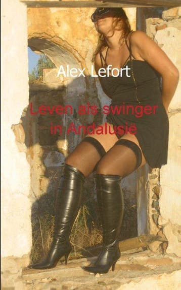 9789461936424 Leven als swinger in Andalusie, Boeken, Verzenden, Nieuw, Alex Lefort
