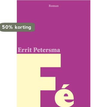 Fé - Errit Petersma 9789087592646, Verzenden, Zo goed als nieuw, Errit Petersma