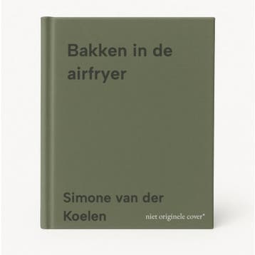 Bakken in de airfryer 9789000396887 Simone van der Koelen, Verzenden, Zo goed als nieuw, Simone van der Koelen