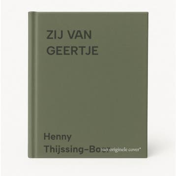 ZIJ VAN GEERTJE - Henny Thijssing-Boer 9789024264391, Verzenden, Gelezen, Henny Thijssing-Boer