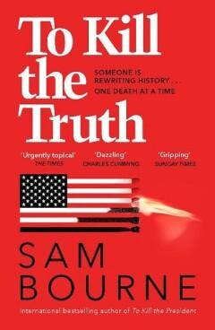 To Kill the Truth - Sam Bourne 9781529403190, Boeken, Verzenden, Gelezen, Sam Bourne