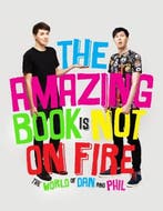 The Amazing Book is Not on Fire | 9781785031090 | Dan Howell, Boeken, Zo goed als nieuw, Dan Howell ; Phil Lester
