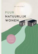 Puur natuurlijk wonen 9789083467825 Iris Van Asselt, Verzenden, Gelezen, Iris Van Asselt