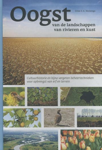 Oogst van de landschappen van rivieren en kust 9789462281455, Verzenden, Zo goed als nieuw, Hilde E.A. Huizenga