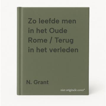 Zo leefde men in het Oude Rome / Terug in het verleden, Verzenden, Gelezen, N. Grant