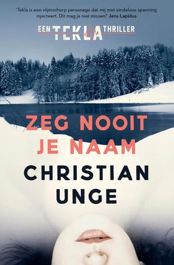 Zeg nooit je naam / Tekla / 2 9789024587322 Christian Unge, Verzenden, Zo goed als nieuw, Christian Unge
