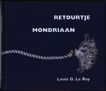 Retourtje Mondriaan - L.G. le Roy 9789080822917, Boeken, Verzenden, Zo goed als nieuw, L.G. le Roy
