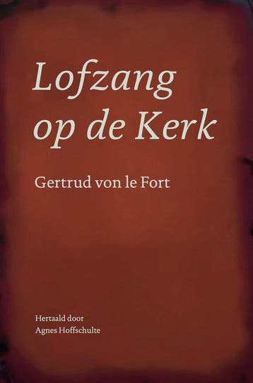 Lofzang op de Kerk - Gertrud von le Fort 9789493349223, Verzenden, Zo goed als nieuw, Gertrud von le Fort