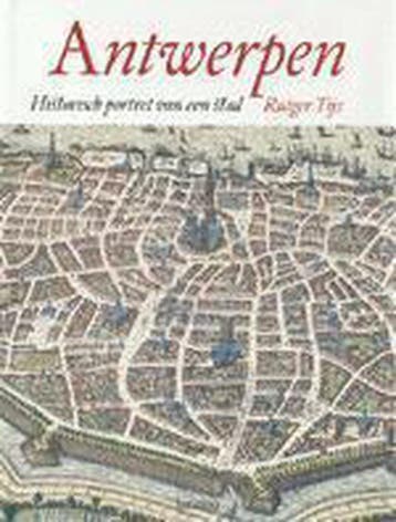 Antwerpen, Historisch Portret van een Stad - R. Tijs, Verzenden, Gelezen, R. Tijs