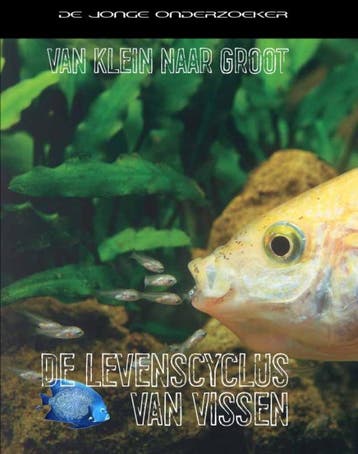 De levenscyclus van vissen / Van klein naar groot, Verzenden, Gelezen, Louise Spilsbury