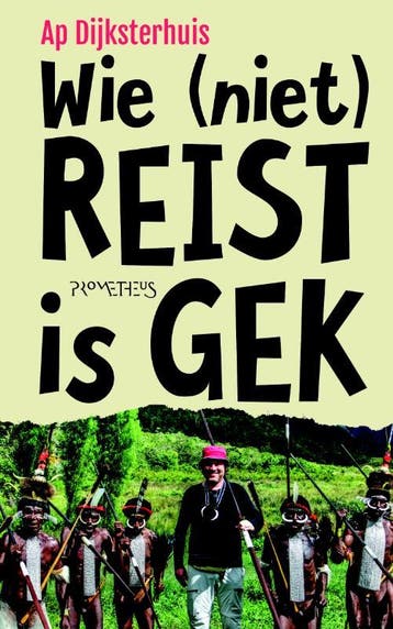 Wie (niet) reist is gek - Ap Dijksterhuis 9789044639476, Verzenden, Zo goed als nieuw, Ap Dijksterhuis