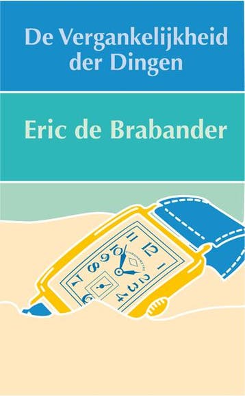 De vergankelijkheid der dingen - Eric C. de Brabander, Boeken, Verzenden, Gelezen, Eric C. de Brabander