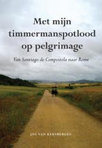 Met mijn timmermanspotlood op pelgrimage 9789089544230, Boeken, Reisverhalen, Verzenden, Gelezen, Jos van Kersbergen