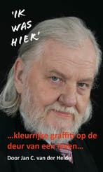 ...Ik was hier... 1 / 1 9789070774479 Jan C. Van der Heide, Boeken, Verzenden, Zo goed als nieuw, Jan C. Van der Heide