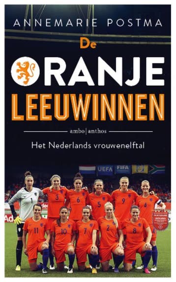 De Oranje Leeuwinnen - Annemarie Postma 9789026337710, Boeken, Verzenden, Gelezen, Annemarie Postma