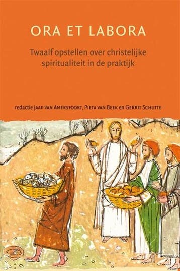 Ora et Labora | 9789087044299 | Jaap van Amersfoort ; Pieta, Ophalen of Verzenden, Zo goed als nieuw, Jaap van Amersfoort ; Pieta van Beek ; Gerrit Schutte