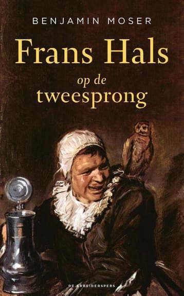 Frans Hals op de tweesprong - Benjamin Moser 9789029543897, Verzenden, Zo goed als nieuw, Benjamin Moser