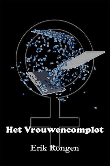 Het vrouwencomplot 9789462665859 Erik Rongen, Boeken, Verzenden, Zo goed als nieuw, Erik Rongen