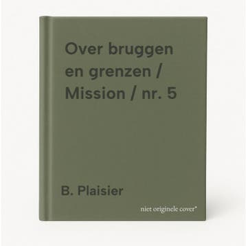 Over bruggen en grenzen / Mission / nr. 5 - B. Plaisier, Verzenden, Gelezen, B. Plaisier