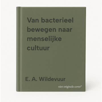Van bacterieel bewegen naar menselijke cultuur 9789464166712, Verzenden, Zo goed als nieuw, E. A. Wildevuur