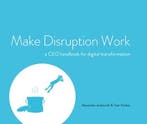 Make Disruption Work | 9789082838206 | Alexandra Jankovich ;, Boeken, Zo goed als nieuw, Alexandra Jankovich ; Tom Voskes