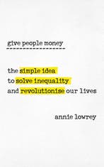 9780753545775 Give People Money Annie Lowrey, Verzenden, Nieuw, Annie Lowrey