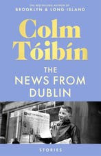 9781035030736 The News from Dublin Colm Toibin, Boeken, Verzenden, Nieuw, Colm Toibin