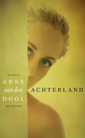 Achterland - Anne van den Dool 9789021454979, Boeken, Verzenden, Zo goed als nieuw, Anne van den Dool