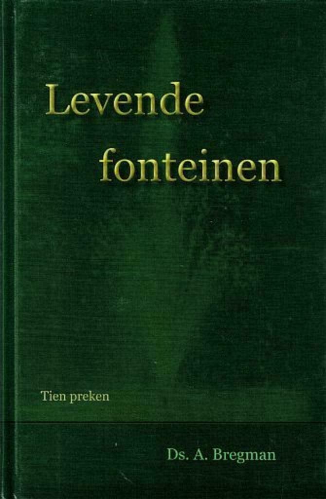A. Bregman, Levende fonteinen - preken, Boeken, Godsdienst en Theologie, Christendom | Protestants, Nieuw, Ophalen of Verzenden
