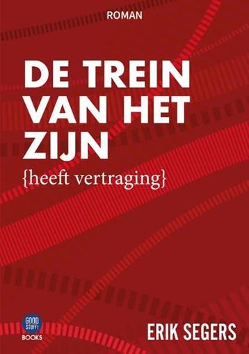 De trein van het zijn | 9789464665659 | Erik Segers, Ophalen of Verzenden, Zo goed als nieuw, Erik Segers