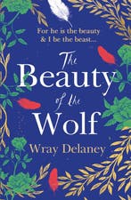 The Beauty of the Wolf the spellbinding read you dont want, Verzenden, Gelezen, Wray Delaney