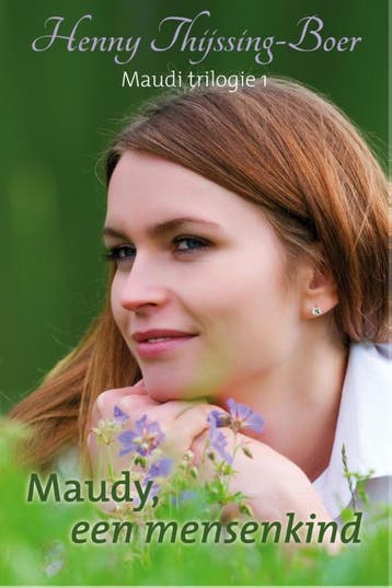 Maudy, een mensenkind / Maudy-trilogie / 1 9789059777118, Boeken, Streekboeken en Streekromans, Verzenden, Gelezen, Henny Thijssing-Boer