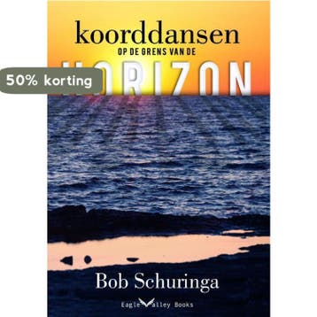 Koorddansen op de grens van de horizon - Bob Schuringa, Verzenden, Zo goed als nieuw, Bob Schuringa