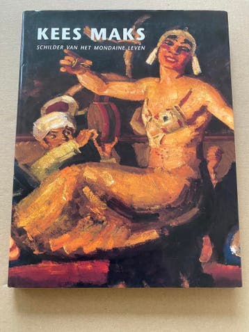 Hardcover - Kees Maks - Schilder v/h Mondaine Leven NIEUW, Boeken, Verzenden, Zo goed als nieuw, Schilder- en Tekenkunst
